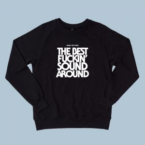 SLP The Best Fuckin Sound Around Sweatshirt