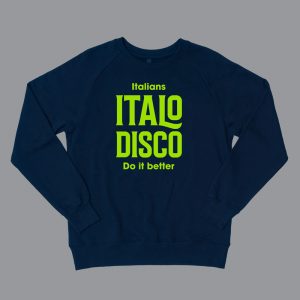 Italo Disco Italians do it better Music Sweater Green