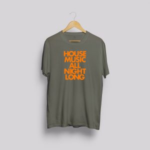 House Music All Night Long T-Shirts Khaki