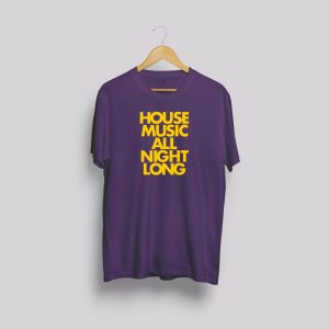 House Music All Night Long T-Shirts Plum