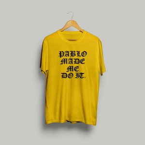 Pablo Escobar T-shirt - Pablo Made Me Do It - Yellow / Black