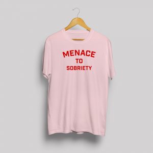 Menace to Sobriety T Shirt - Baby Pink with Red print