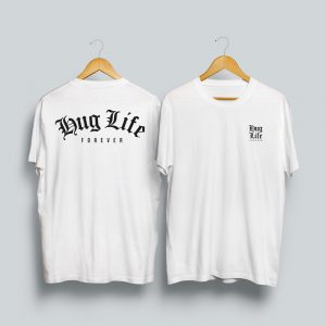 Hug Life Forever T-shirt