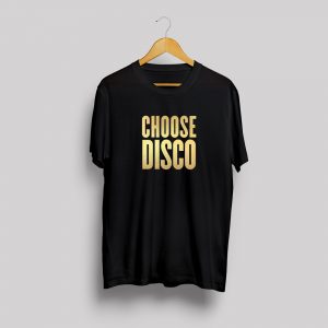 Choose Disco Tshirt Black with Gold Foil print
