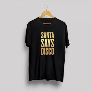 Santa Says Disco Tshirt Black with Gold Foil