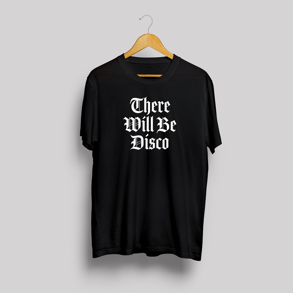 There will be Disco T-shirt - Big Dog Tees